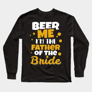 'I'm the Father of the Bride' Funny Father Wedding Gift Long Sleeve T-Shirt